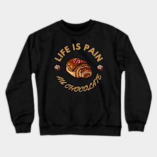 Life Is Pain - Au Chocolate | Desert Picture With Circle Text Crewneck Sweatshirt